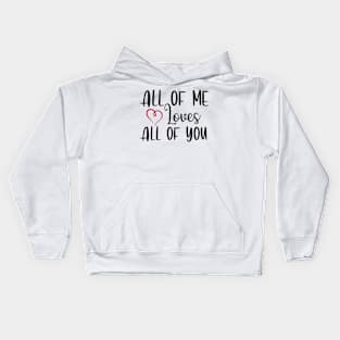 All of me loves all of you Kids Hoodie